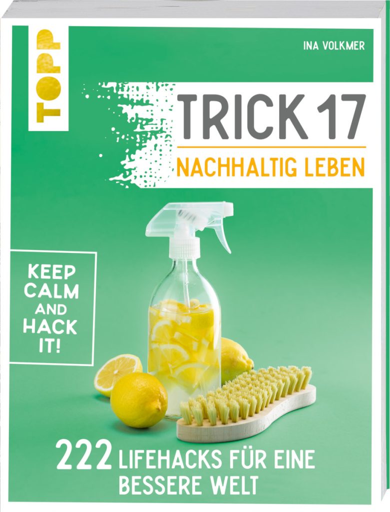 Coole Hacks für einen ressourcenschonenden Alltag: „Trick 17 – Nachhaltig leben“